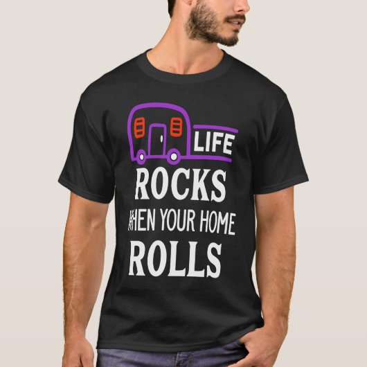 Cute Life Rocks When Your Home Rolls Camping Natur T-shirt (Voorkant)