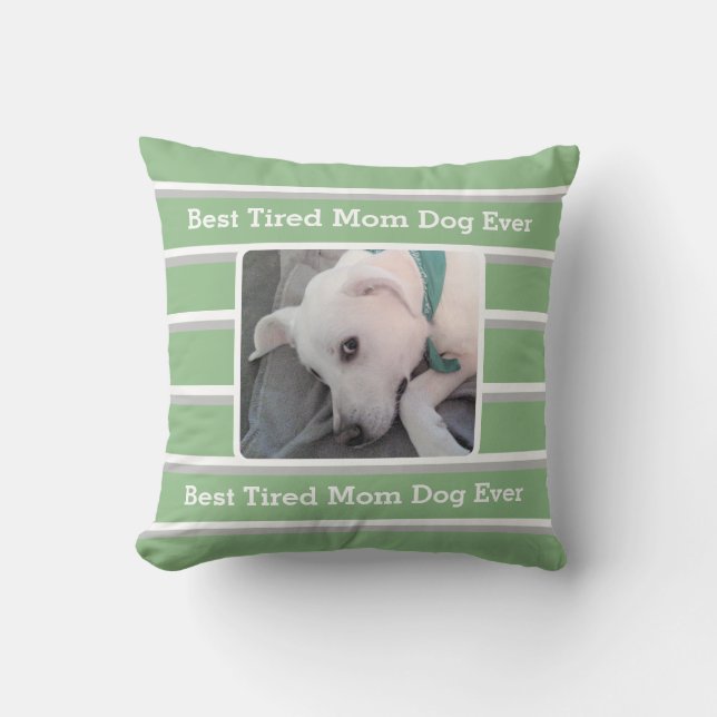 Cute Light Green striped Best Tired Dog Mam Ever Kussen (Voorkant)