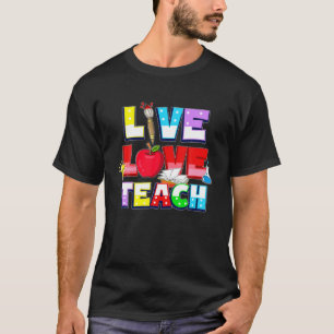 Cute Live Love Teach Teacherlife Teacher Lover T-shirt