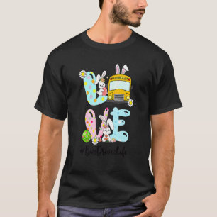 Cute Love Bunny School Bus Driver Life Happy Easte T-shirt