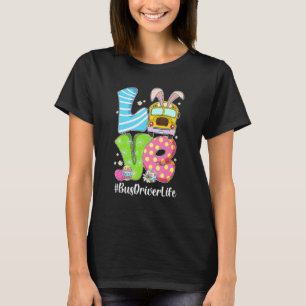 Cute Love Bunny School Bus Driver Life Happy Easte T-shirt