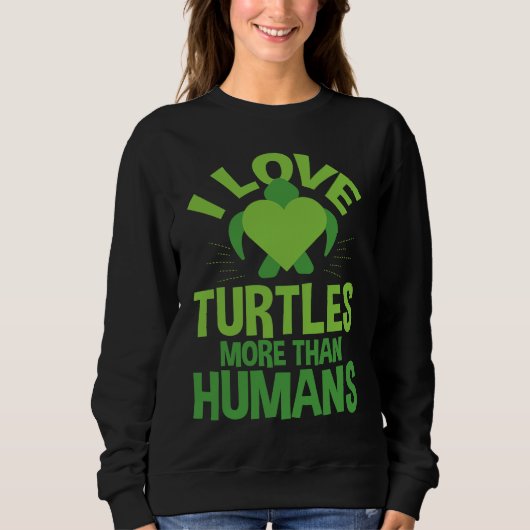Cute Love Turtles More Than Humans Turtle Nature Trui (Voorkant)