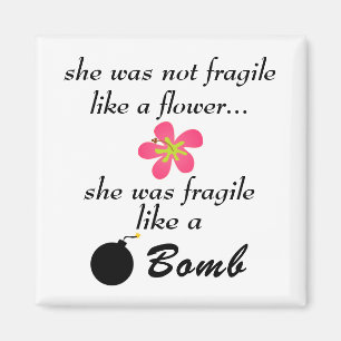 Cute Magnet Funny Gezegde Fragile like a Bomb