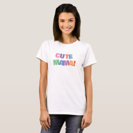 Cute Mama T-Shirt