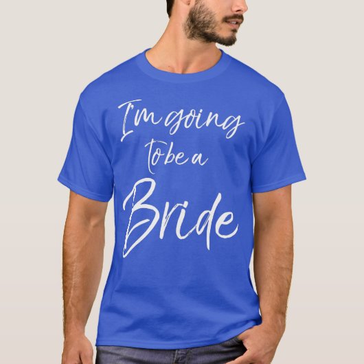 Cute Matching Engagement Gift Womens Im Going to T-shirt (Voorkant)