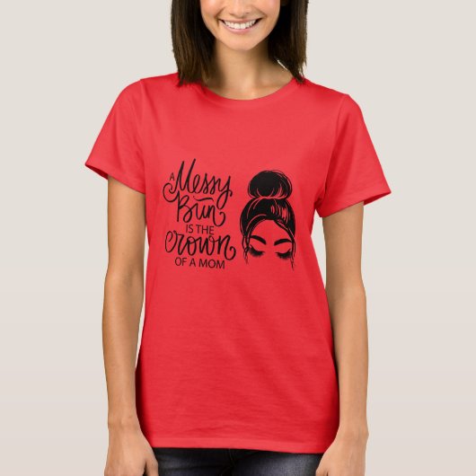 Cute Messy Bun Ma T-Shirt (Voorkant)