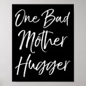 Cute Mom Hugs Quote For Women Funny One Bad Mother Poster (Voorkant)