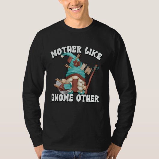 Cute Mom Saying For Women And Gnome   Laundry T-shirt (Voorkant)