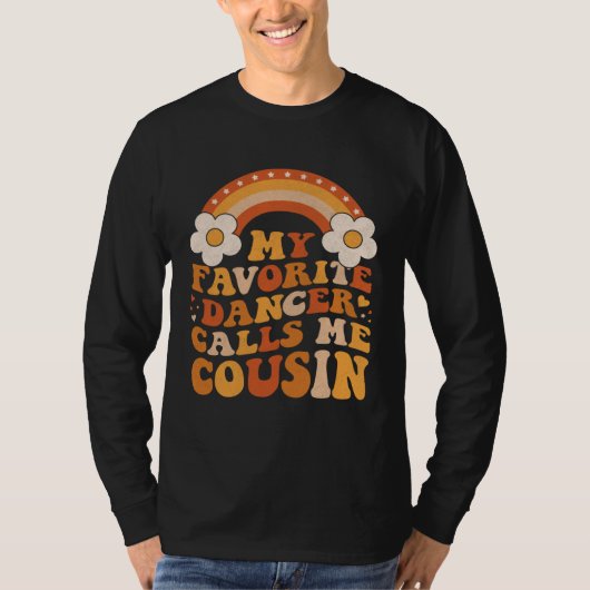 Cute My Favorite Dancer Calls Me Cousin Groovy T-shirt (Voorkant)