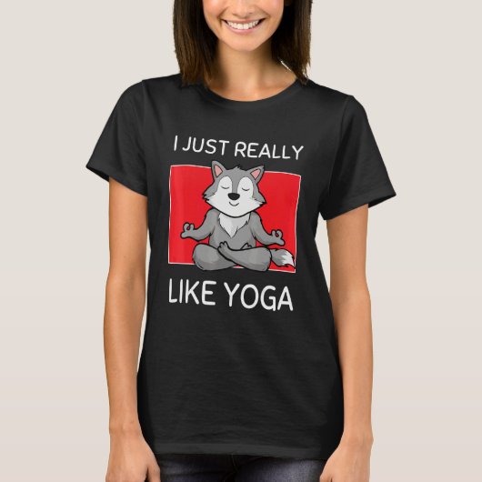 Cute Namaste Wolf I Just Really Like Yoga Pilates T-shirt (Voorkant)