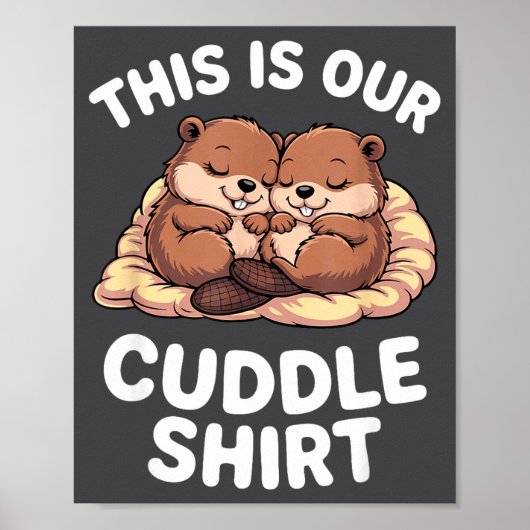 Cute Nesting Beavers This Is Our Cuddle  Poster (Voorkant)