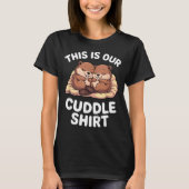 Cute Nesting Beavers This Is Our Cuddle  T-shirt (Voorkant)