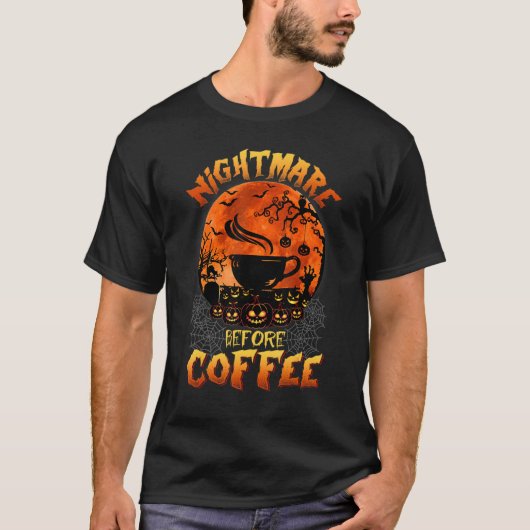 Cute Nightmare before Coffee Halloween Cadeau Cof T-shirt (Voorkant)