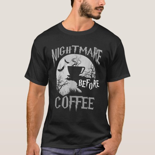 Cute Nightmare Before Coffee Halloween Shirt Funny (Voorkant)
