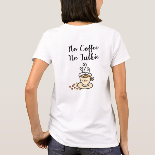 Cute No Coffee No Talkie T-shirt (Achterkant)