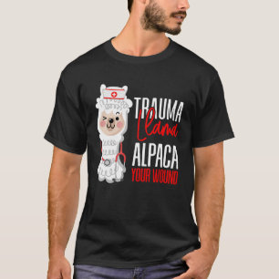 Cute Nurse Paramedic EMT Alpaca Your Wound Trauma T-shirt