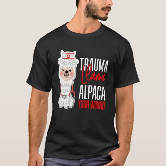 Cute Nurse Paramedic EMT Alpaca Your Wound Trauma T-shirt (Voorkant)