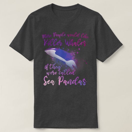 Cute Orca Funny Whale Quote Orcas T-shirt (Design voorkant)