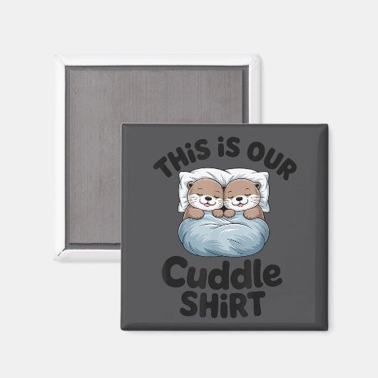 Cute Otter Couple This Is Our Cuddle  Magneet (Voorkant / Achterkant)