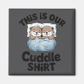 Cute Otter Couple This Is Our Cuddle  Magneet (Voorkant)