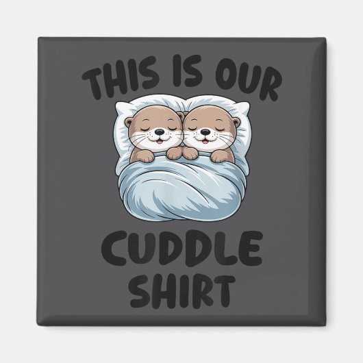 Cute Otters Snuggling This Is Our Cuddle  Magneet (Voorkant)