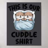 Cute Otters Snuggling This Is Our Cuddle Poster (Voorkant)