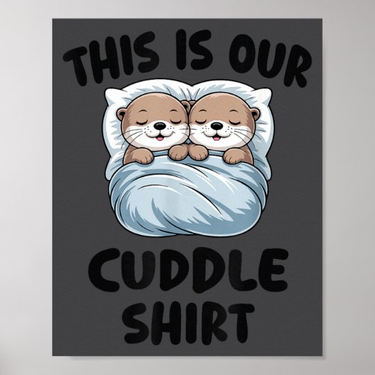 Cute Otters Snuggling This Is Our Cuddle  Poster (Voorkant)