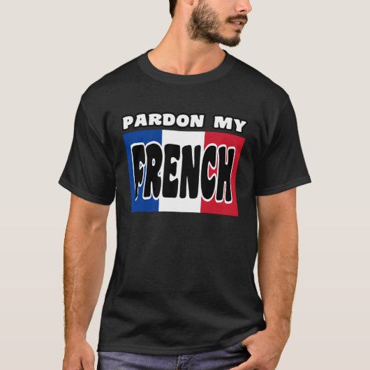 Cute Pardon My French T-shirt (Voorkant)