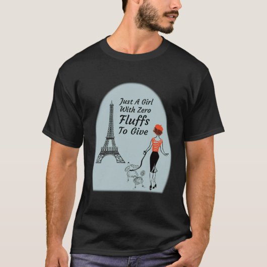 Cute Parisian Just A Girl With Zero Fluffs To Give T-shirt (Voorkant)