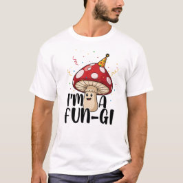 Cute Party Mushroom Pun – I’m a Fun-Gi Design T-shirt
