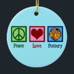 Cute Peace Love Pottery Keramisch Ornament<br><div class="desc">Een schattig pottencadeau voor een kunstenaar die met een oven werkt en keramiek maakt.  cadeau van Peace Love Pottery.</div>
