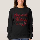 Cute Physical Therapy  for Women PT is my Jam Trui (Voorkant)