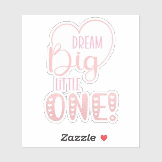 Cute Pink Dream Big Little One Heart Sticker (Vel)