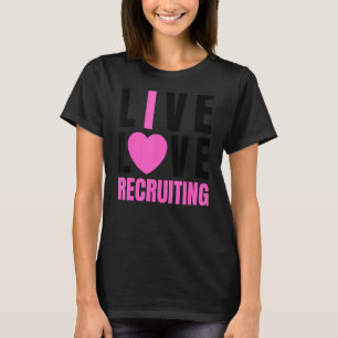 Cute Pink Live Love Recruiting I Heart Recruing T-shirt