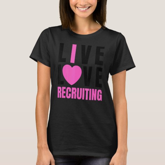 Cute Pink Live Love Recruiting I Heart Recruing T-shirt (Voorkant)