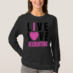 Cute Pink Live Love Recruiting I Heart Recruing T-shirt