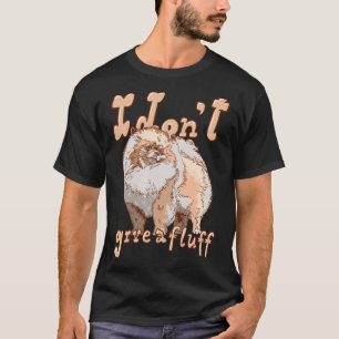 Cute Pom Dog Costume Pomeranian Mam Dad I Don T Gi T-shirt