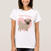 Cute Pug Puppy "I Love My Pug" T-shirt (Voorkant)