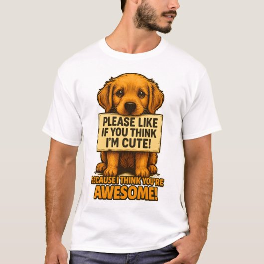 Cute Puppy, Funny Dog Lover Quote T-shirt (Voorkant)