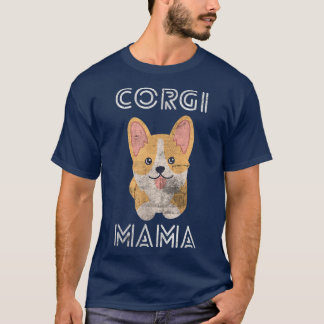 Cute Puppy Pembroke Welsh Corgi Mama Cool Corgis D T-shirt