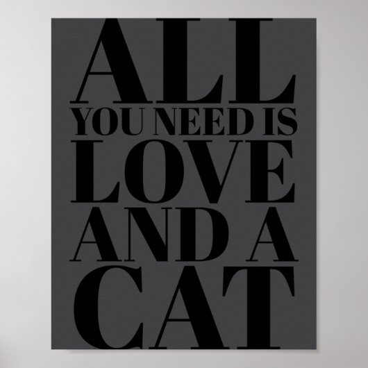 Cute Quote All You Need Is Love And A Cat  Poster (Voorkant)