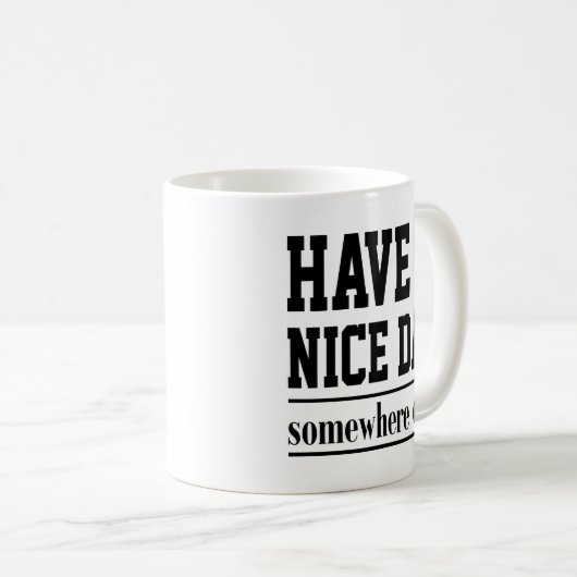 Cute Quote Gift heeft een mooie dag ergens anders Koffiemok (Voorkant rechts)