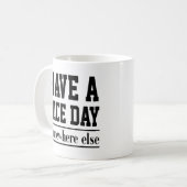 Cute Quote Gift heeft een mooie dag ergens anders Koffiemok (Voorkant links)