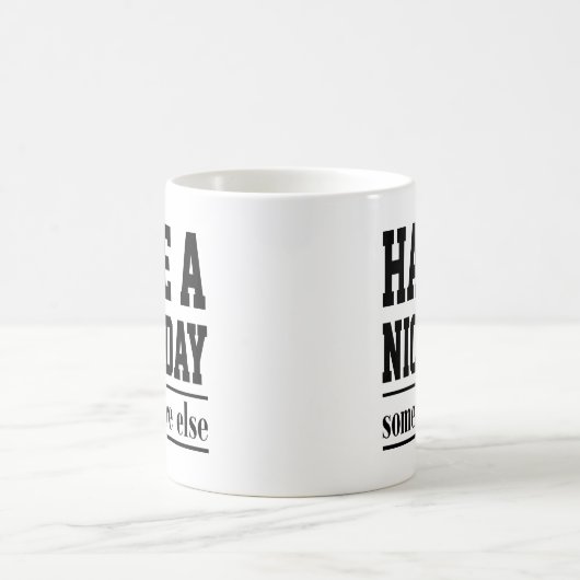 Cute Quote Gift heeft een mooie dag ergens anders Koffiemok (Center)