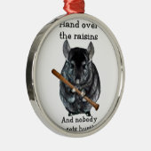 Cute Raisin Mean Chinchilla Metalen Ornament (Rechts)