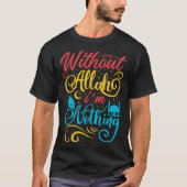 Cute Ramadan Mubarak Without Allah I m Nothing Fas T-shirt (Voorkant)