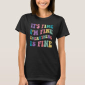 Cute Retro Its Fine Im Fine Everything is Fine Ins T-shirt (Voorkant)