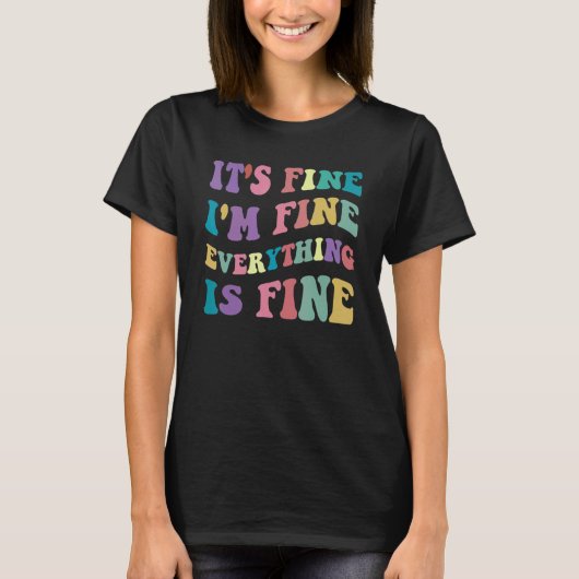 Cute Retro Its Fine Im Fine Everything is Fine Ins T-shirt (Voorkant)
