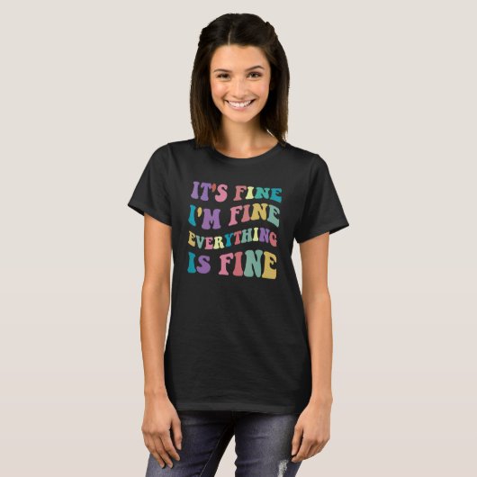 Cute Retro Its Fine Im Fine Everything is Fine Ins T-shirt (Voorkant volledig)