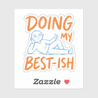 Cute Sarcastic Life Doing My Best-ish Figure Desig Sticker